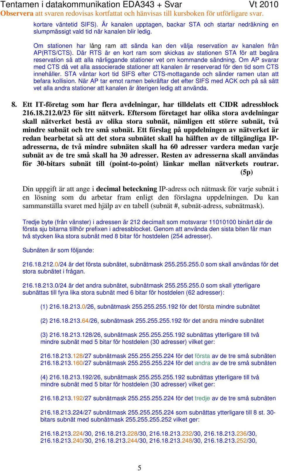 Där RTS är en kort ram som skickas av stationen STA för att begära reservation så att alla närliggande stationer vet om kommande sändning.