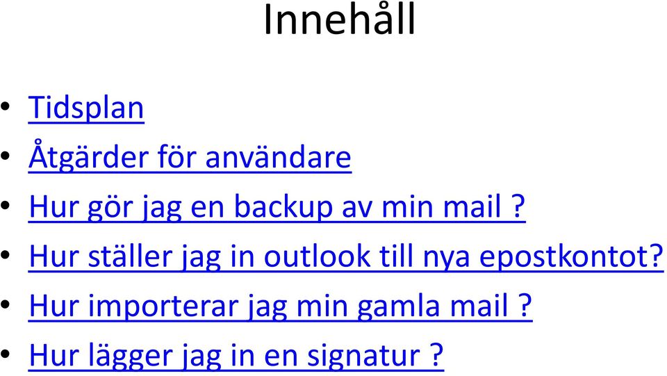 Hur ställer jag in outlook till nya epostkontot?