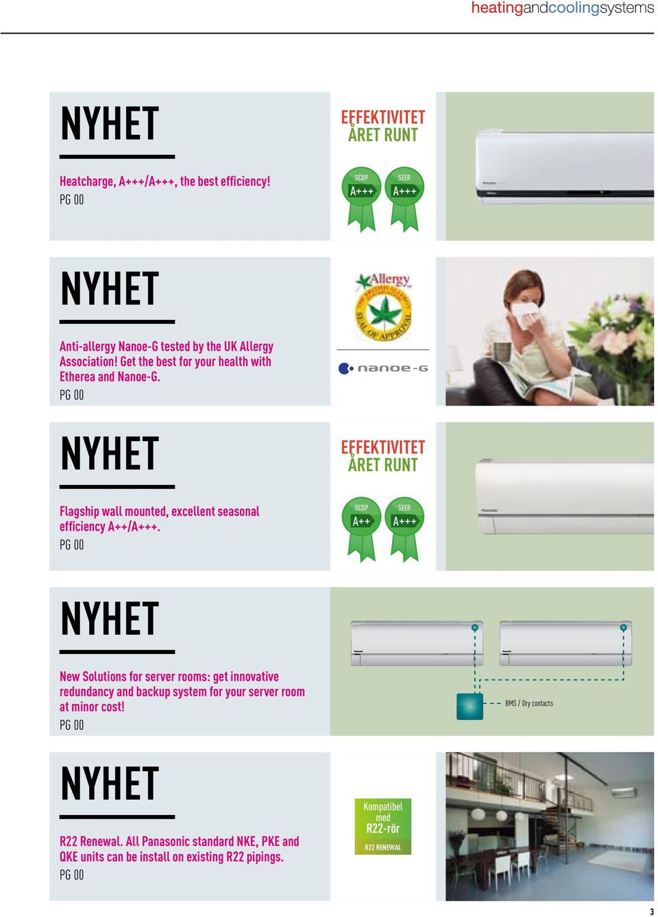 PG 00 NYHET EFFEKTIVITET ÅRET RUNT Flagship wall mounted, excellent seasonal efficiency A++/A+++.
