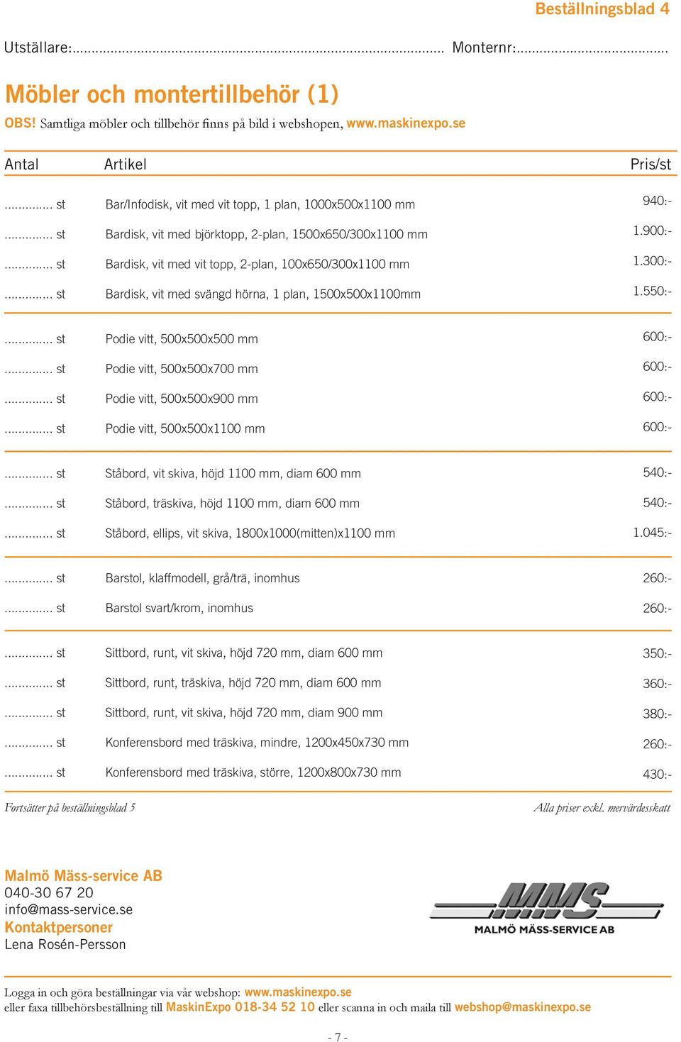 Bardisk, vit med svängd hörna, 1 plan, 1500x500x1100mm Podie vitt, 500x500x500 mm Podie vitt, 500x500x700 mm Podie vitt, 500x500x900 mm Podie vitt, 500x500x1100 mm Ståbord, vit skiva, höjd 1100 mm,