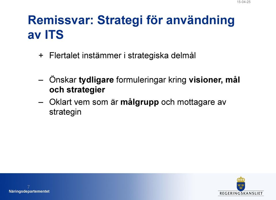 tydligare formuleringar kring visioner, mål och