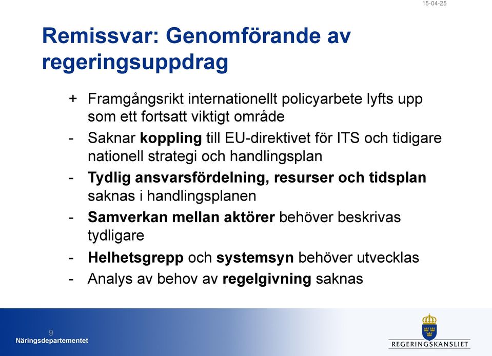 handlingsplan - Tydlig ansvarsfördelning, resurser och tidsplan saknas i handlingsplanen - Samverkan mellan