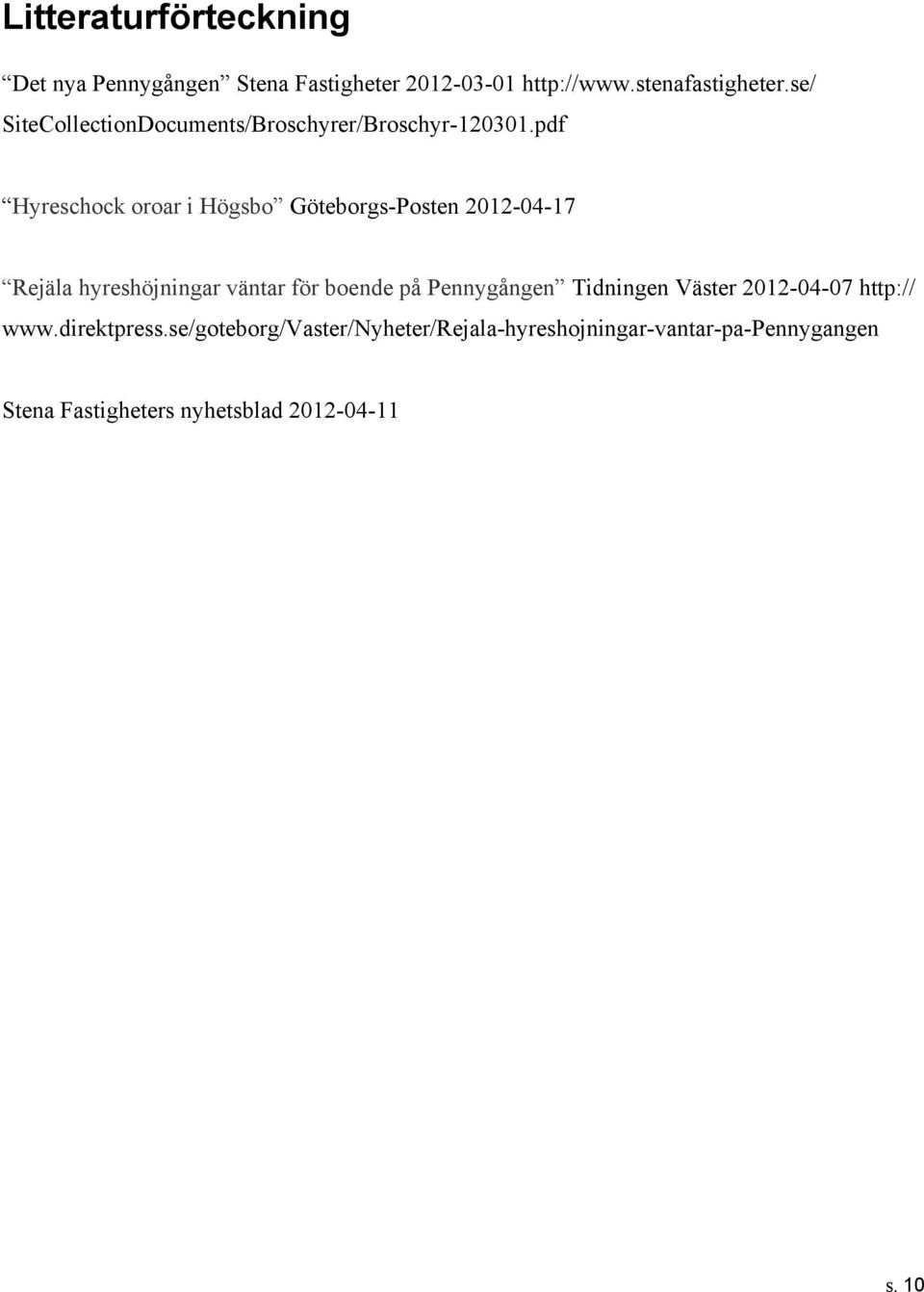 pdf Hyreschock oroar i Högsbo Göteborgs-Posten 2012-04-17 Rejäla hyreshöjningar väntar för boende på