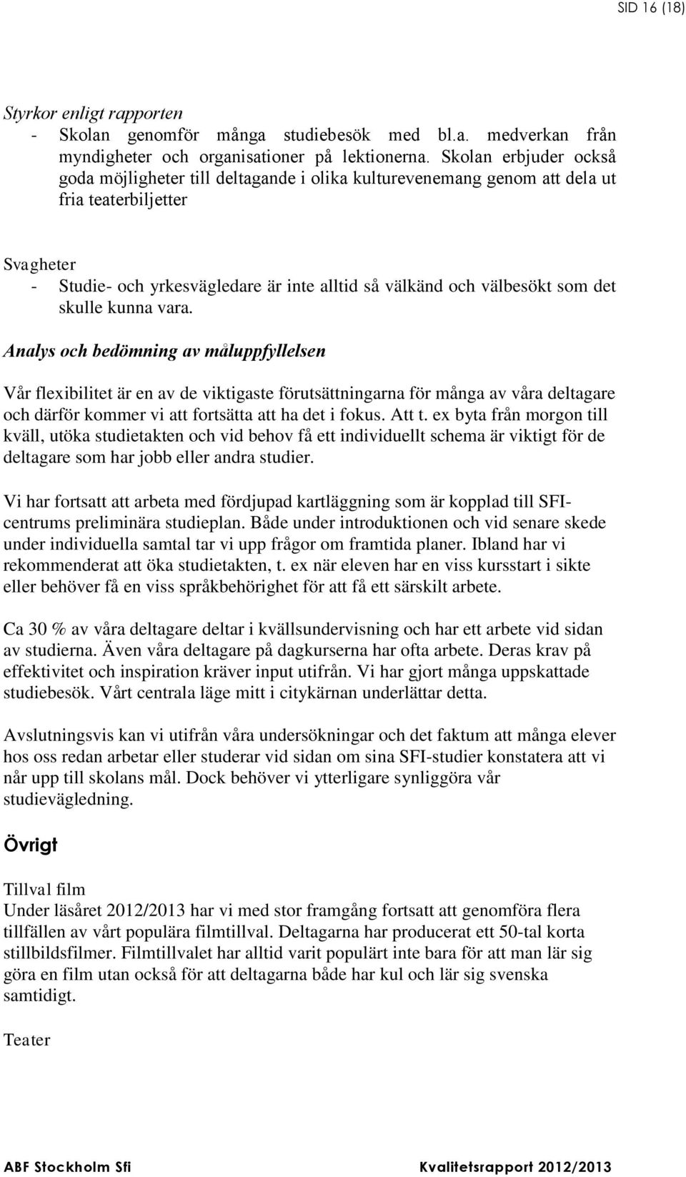 som det skulle kunna vara.