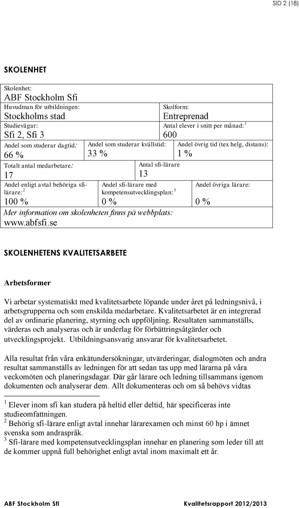 information om skolenheten finns på webbplats: www.abfsfi.