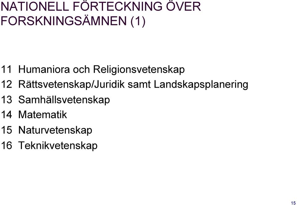 Rättsvetenskap/Juridik samt Landskapsplanering 13