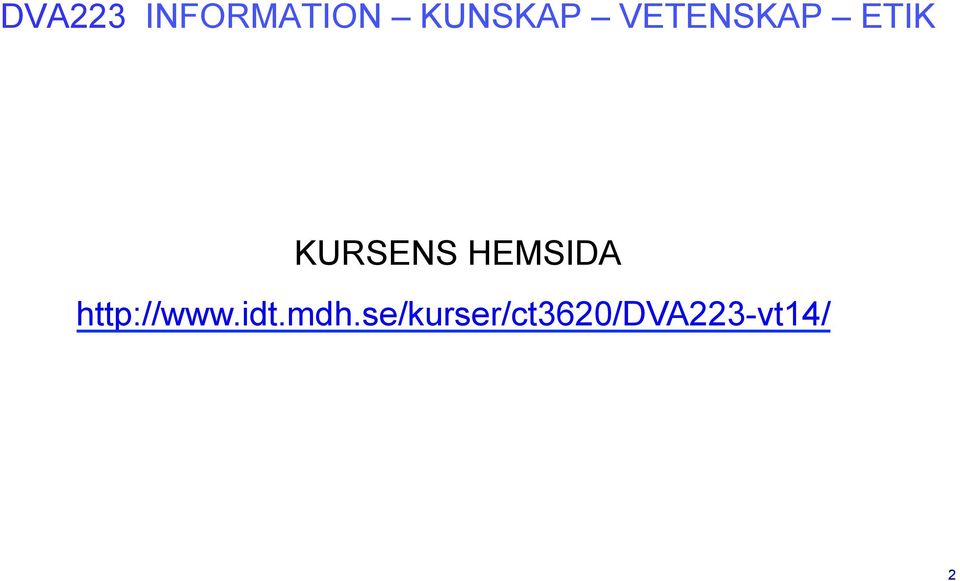HEMSIDA http://www.idt.mdh.