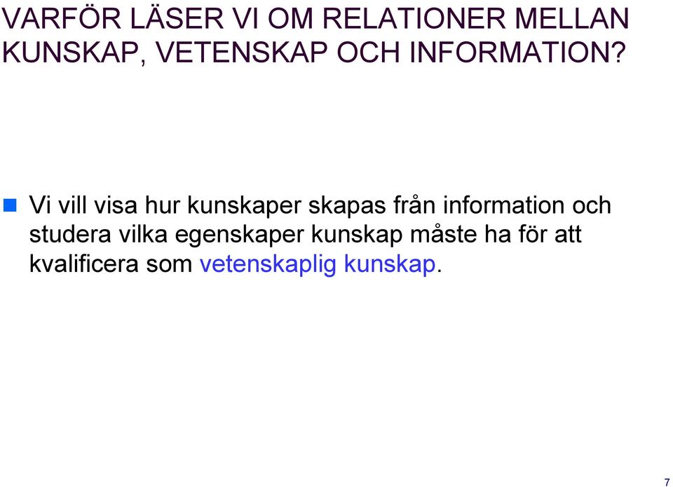 ! Vi vill visa hur kunskaper skapas från information