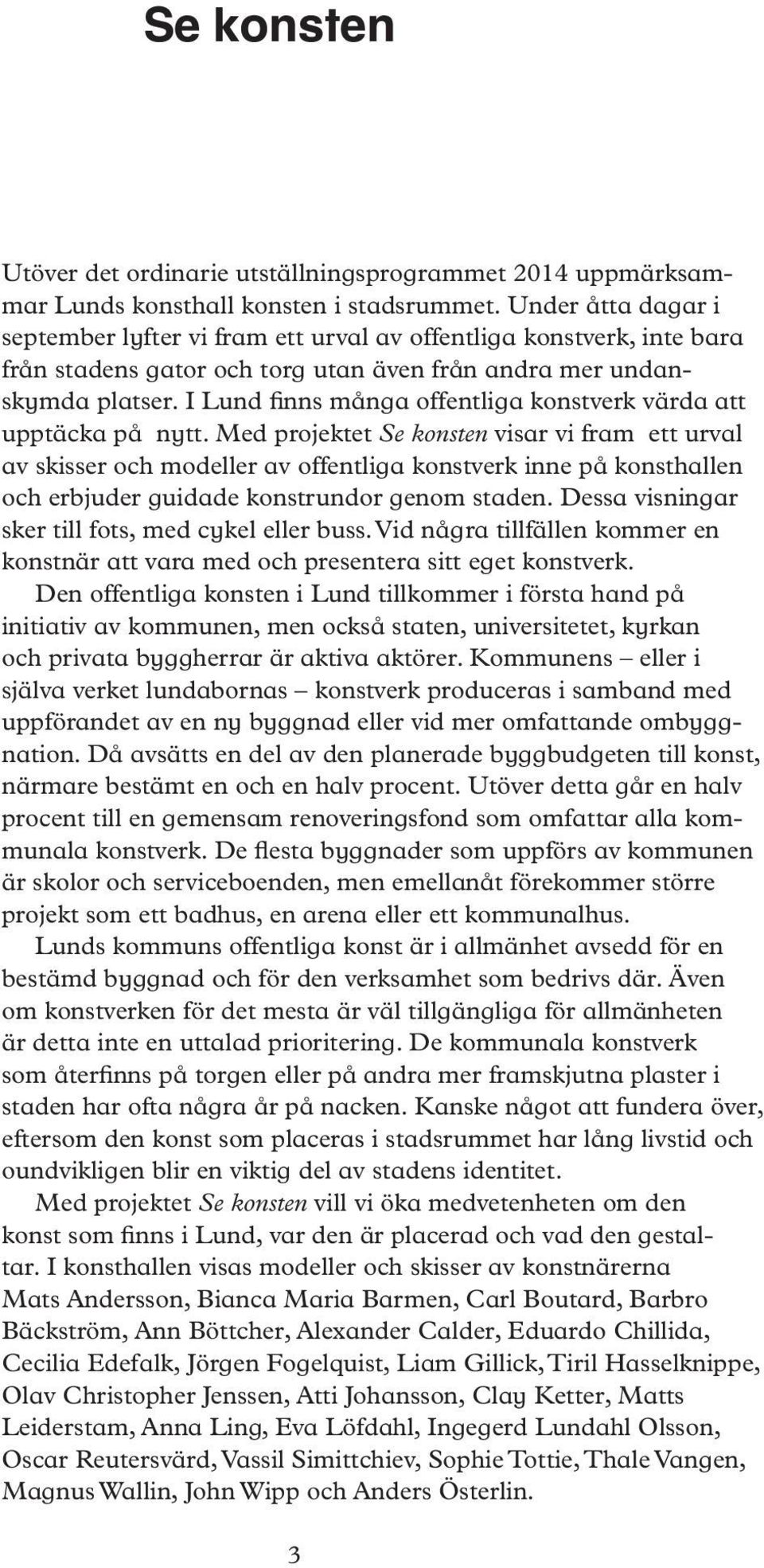 I Lund finns många offentliga konstverk värda att upptäcka på nytt.