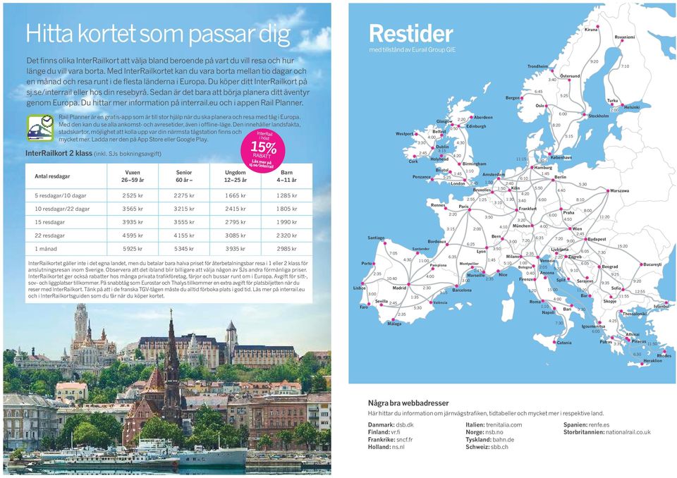 Sedan är det bara att börja planera ditt äventyr genom Europa. Du hittar mer information på interrail.eu och i appen Rail Planner.