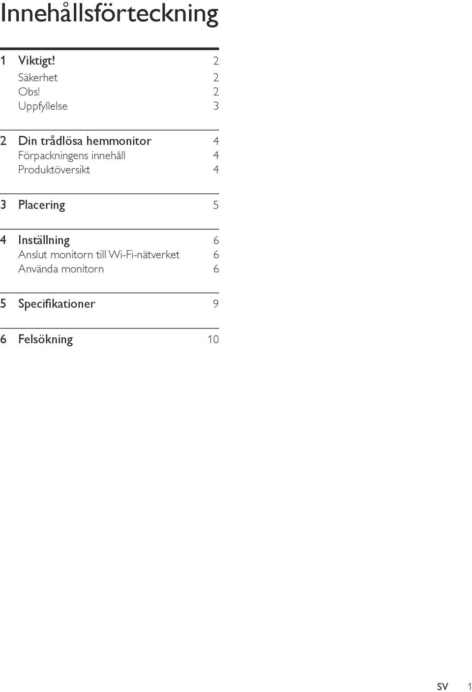 innehåll 4 Produktöversikt 4 3 Placering 5 4 Inställning 6 Anslut