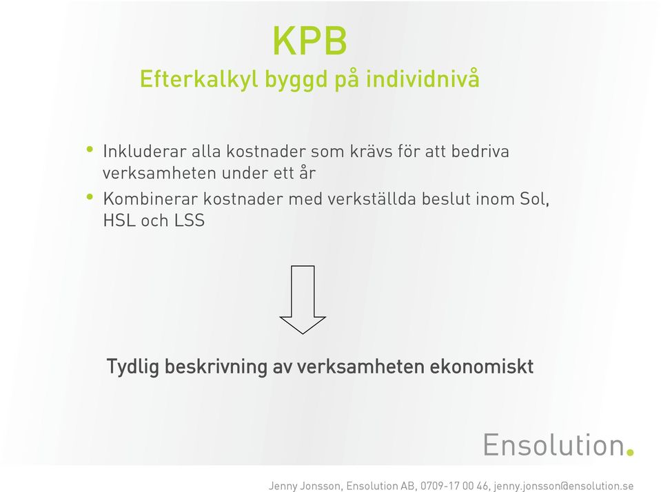 ett år Kombinerar kostnader med verkställda beslut inom