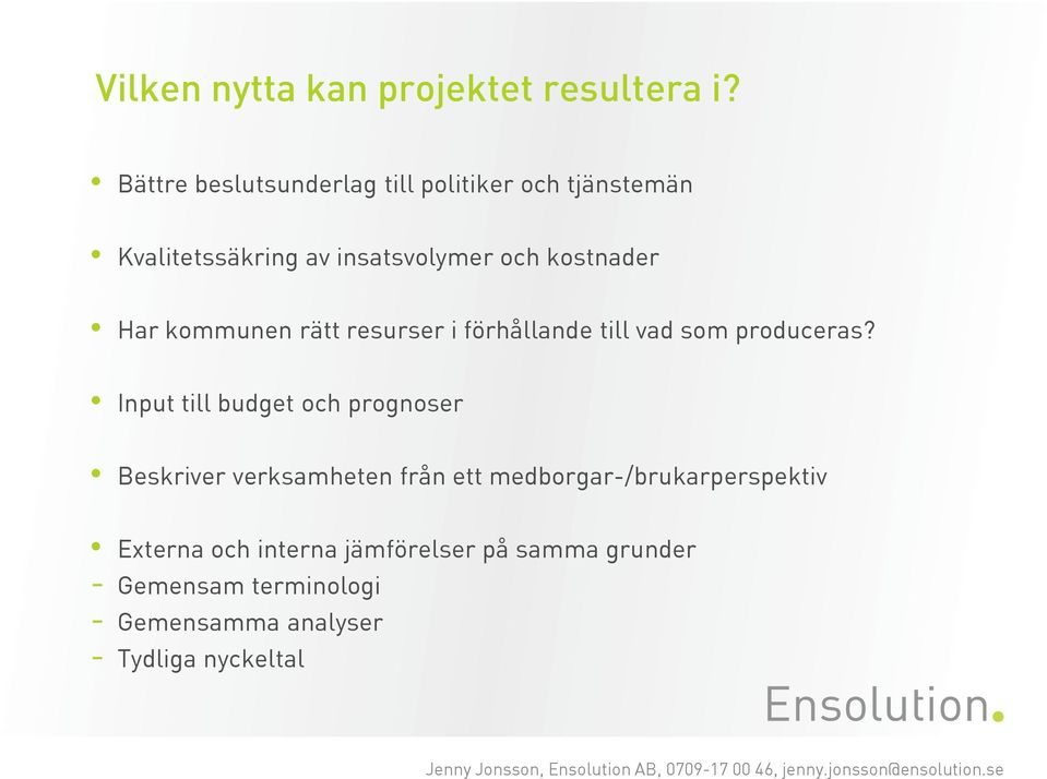 Har kommunen rätt resurser i förhållande till vad som produceras?