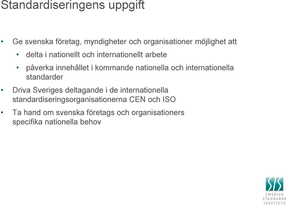 internationella standarder Driva Sveriges deltagande i de internationella