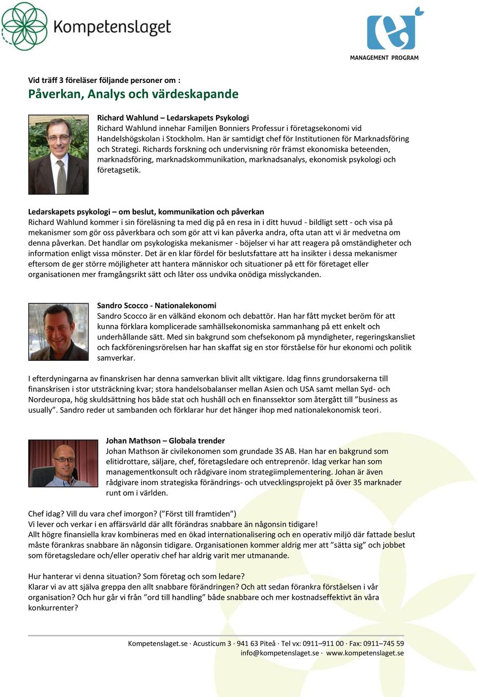 Richards forskning och undervisning rör främst ekonomiska beteenden, marknadsföring, marknadskommunikation, marknadsanalys, ekonomisk psykologi och företagsetik.