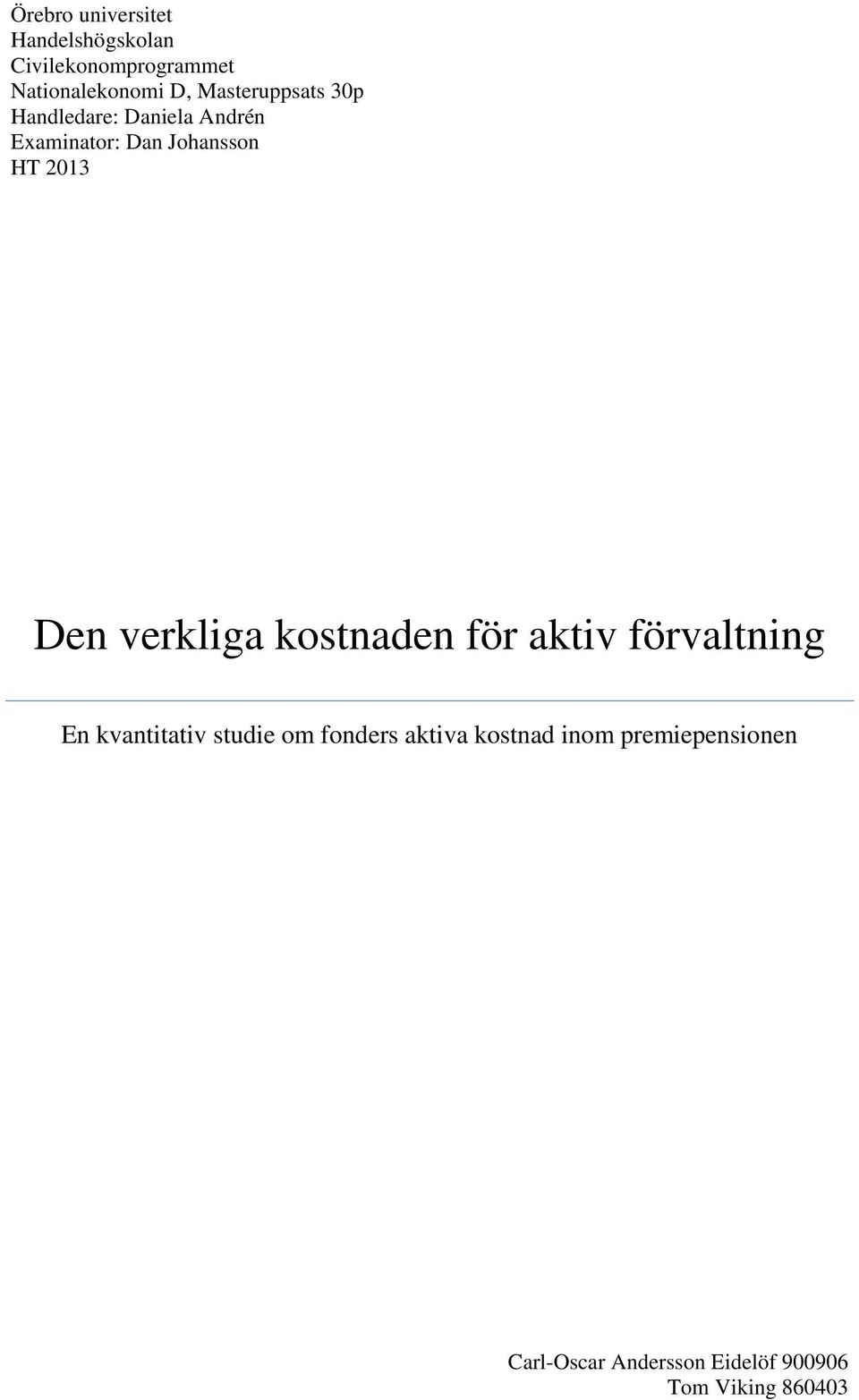 Den verkliga kostnaden för aktiv förvaltning En kvantitativ studie om fonders