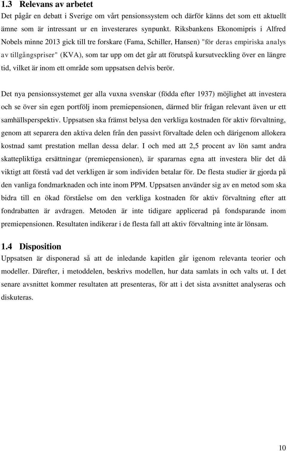 kursutveckling över en längre tid, vilket är inom ett område som uppsatsen delvis berör.