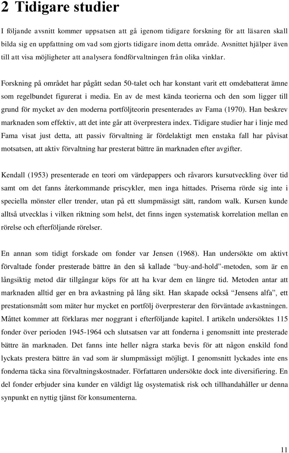 Forskning på området har pågått sedan 50-talet och har konstant varit ett omdebatterat ämne som regelbundet figurerat i media.
