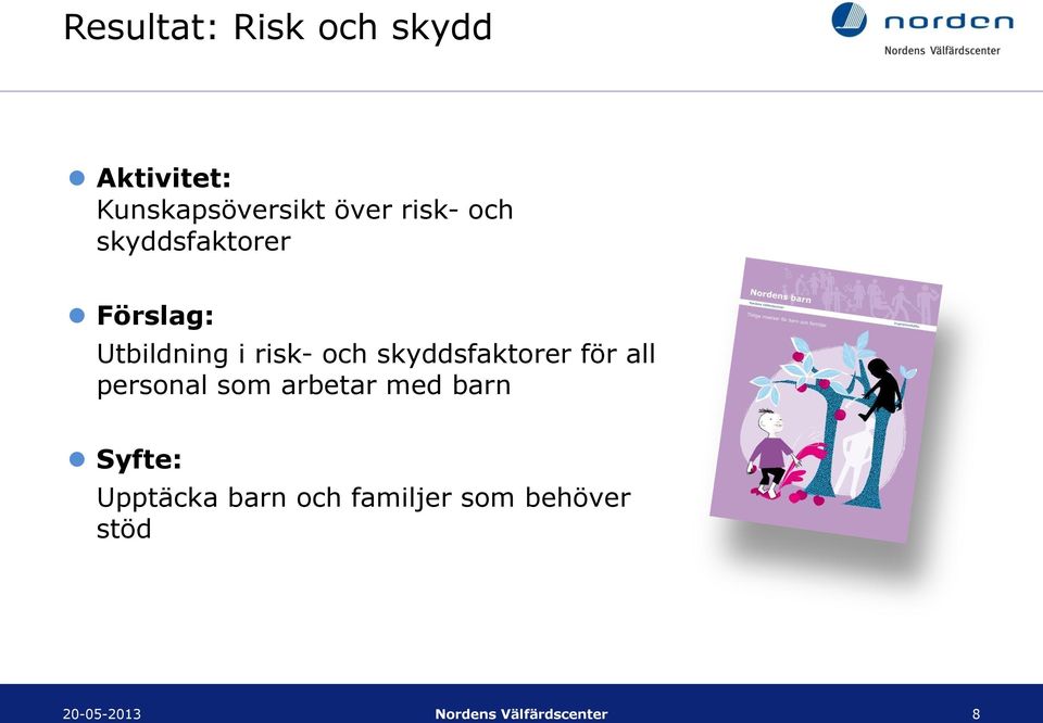 skyddsfaktorer för all personal som arbetar med barn Syfte: