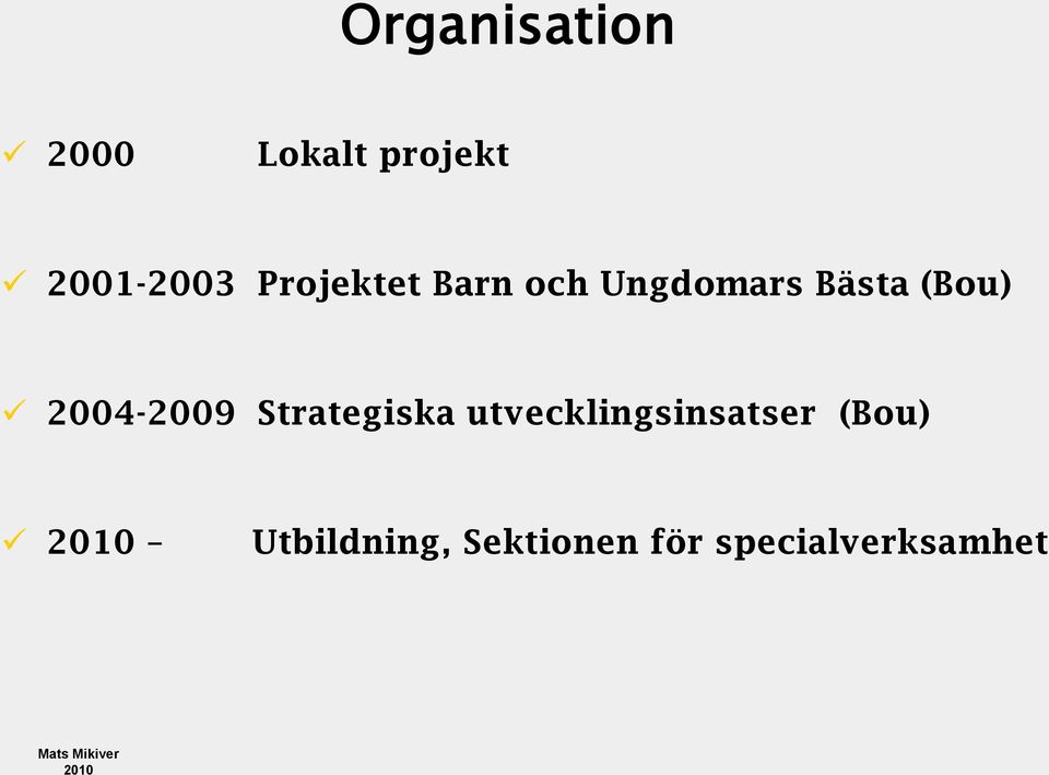 2004-2009 Strategiska utvecklingsinsatser (Bou)