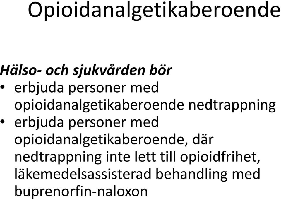 personer med opioidanalgetikaberoende, där nedtrappning inte
