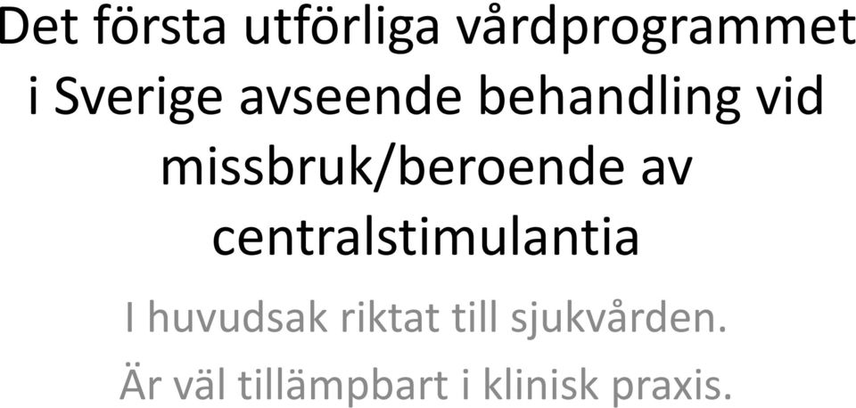 centralstimulantia I huvudsak riktat till