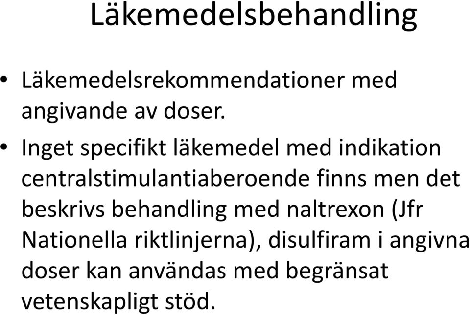 finns men det beskrivs behandling med naltrexon (Jfr Nationella