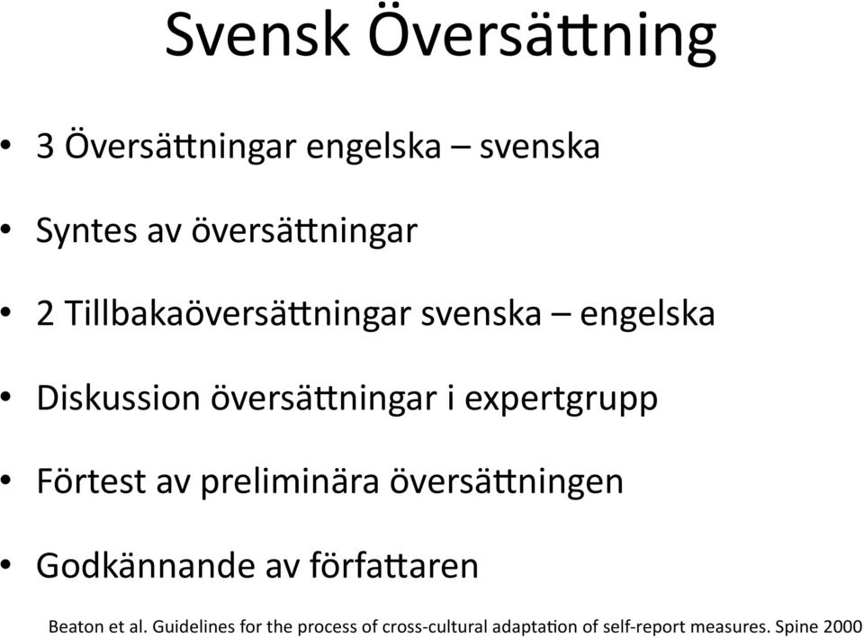 Förtest av preliminära översä)ningen Godkännande av förfa)aren Beaton et al.