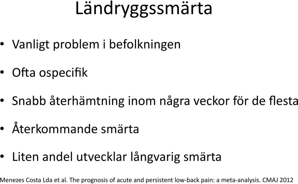 Liten andel utvecklar långvarig smärta Menezes Costa Lda et al.