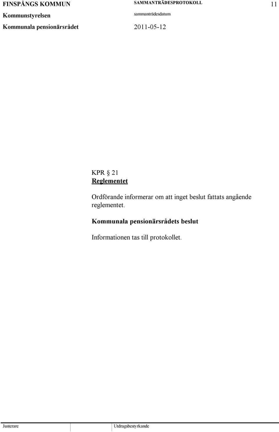 fattats angående reglementet.