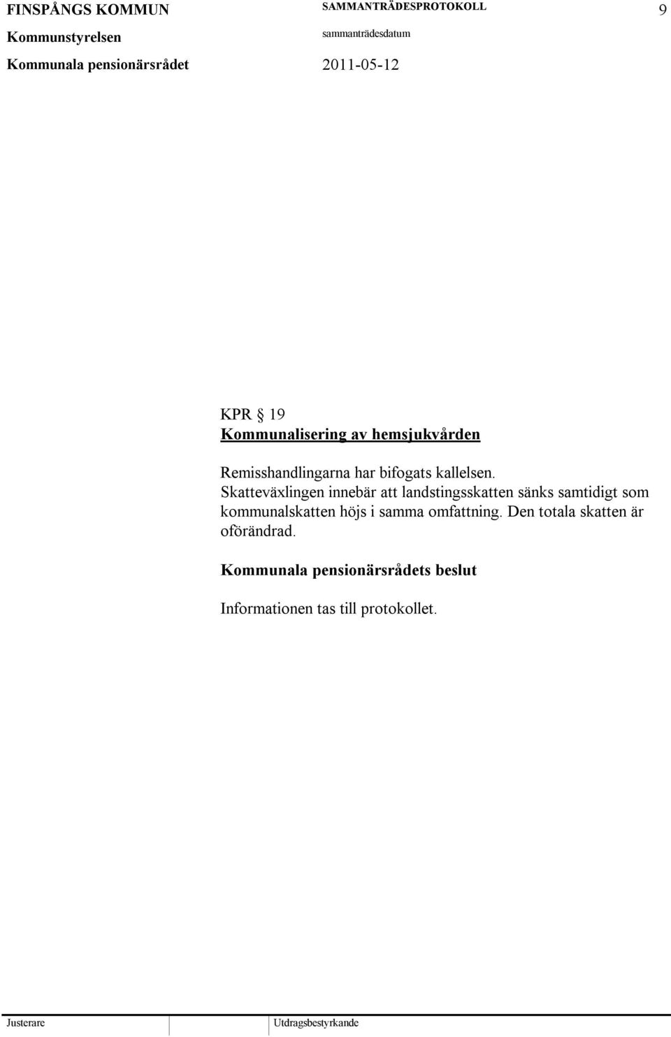 Skatteväxlingen innebär att landstingsskatten sänks samtidigt som