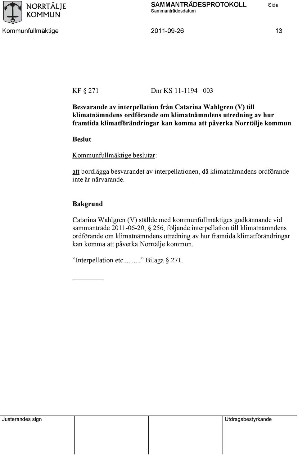 klimatnämndens ordförande inte är närvarande.