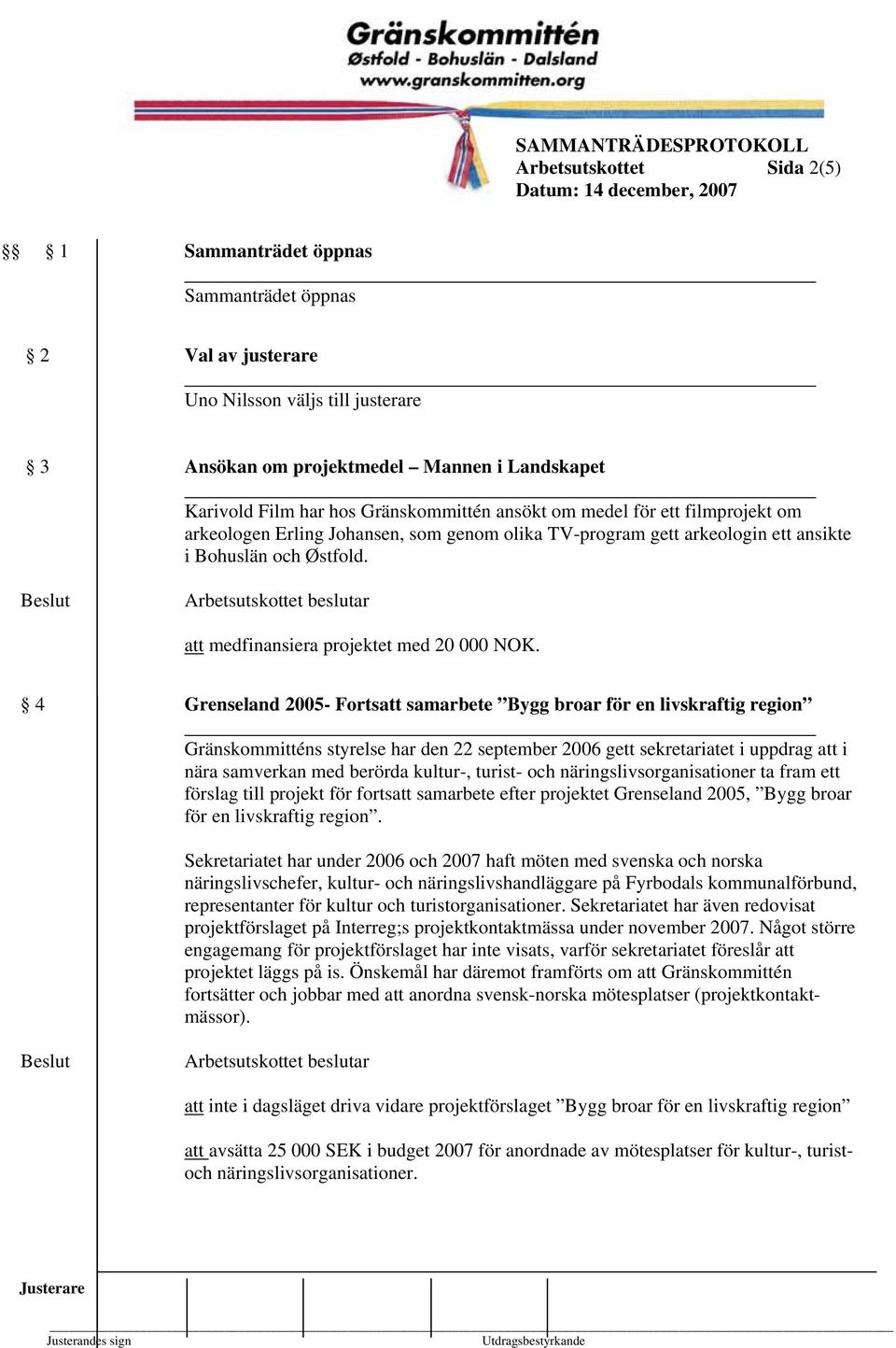 att medfinansiera projektet med 20 000 NOK.