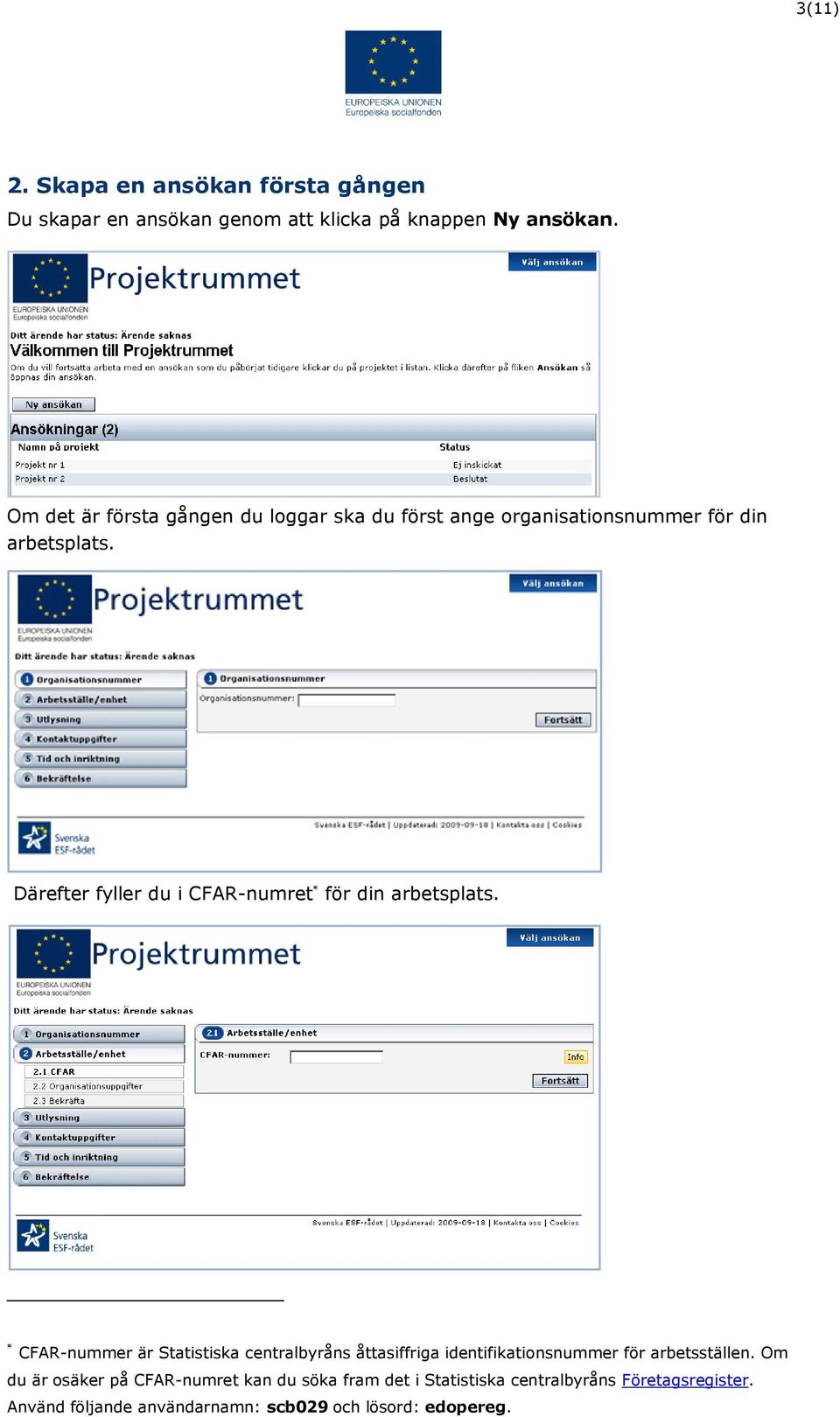 Därefter fyller du i CFAR-numret för din arbetsplats.