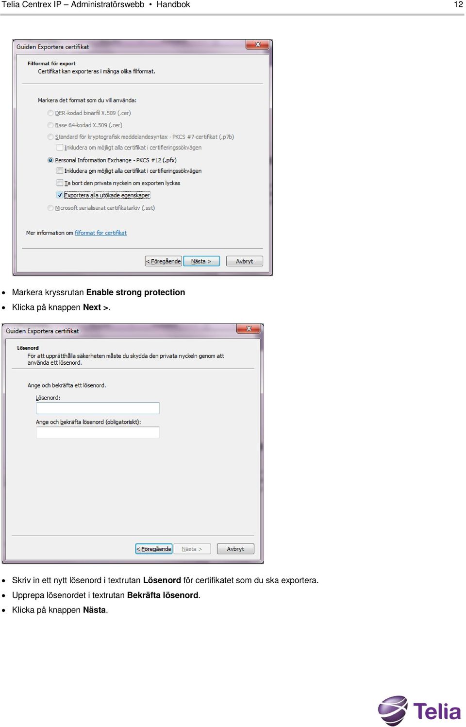 Skriv in ett nytt lösenord i textrutan Lösenord för certifikatet som