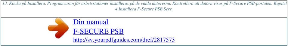 Kontrollera att datorn visas på F-Secure PSB-portalen.