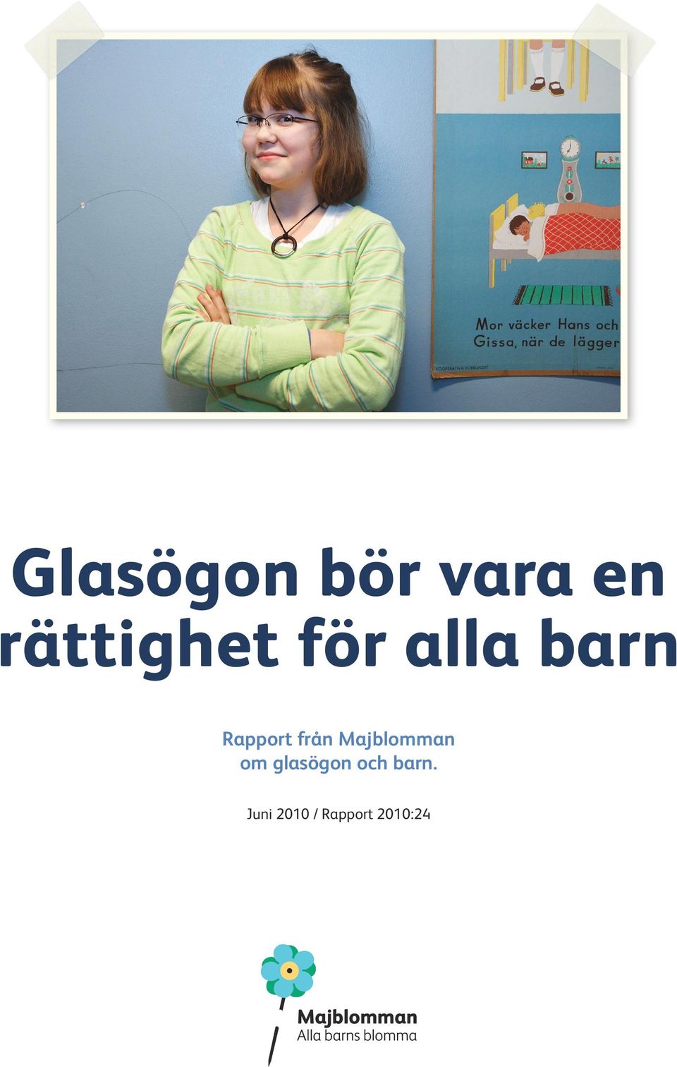 Glasögon bör vara en rättighet för alla barn Rapport från Majblomman om  glasögon och barn. - PDF Free Download