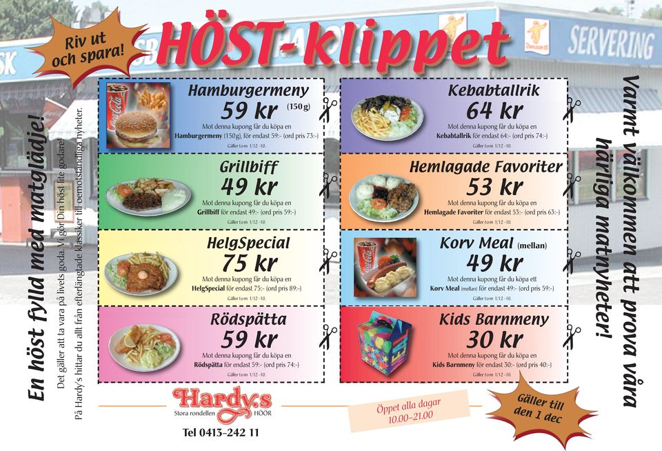 Hamburgermeny 59 kr (150g) Hamburgermeny (150g), för endast 59:- (ord pris 73:-) Stora rondellen Gäller t o m 1/12-10. Grillbiff 49 kr Grillbiff för endast 49:- (ord pris 59:-) Gäller t o m 1/12-10.