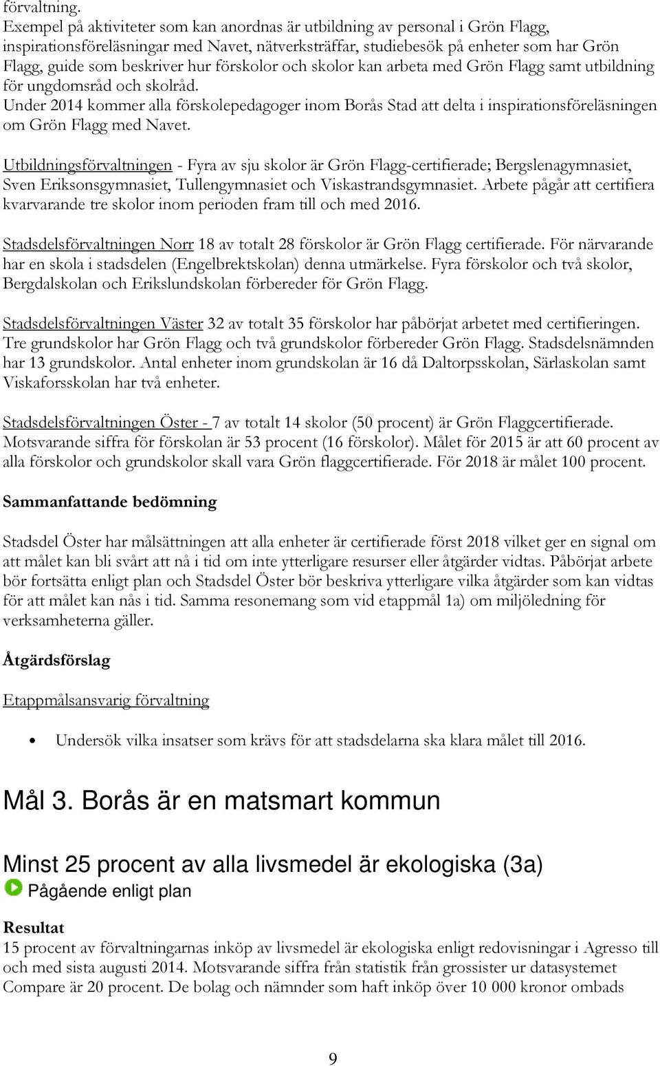 hur förskolor och skolor kan arbeta med Grön Flagg samt utbildning för ungdomsråd och skolråd.
