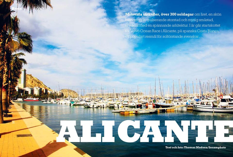 I år går startskottet för Volvo Ocean Race i Alicante, på spanska Costa Blanca, ett