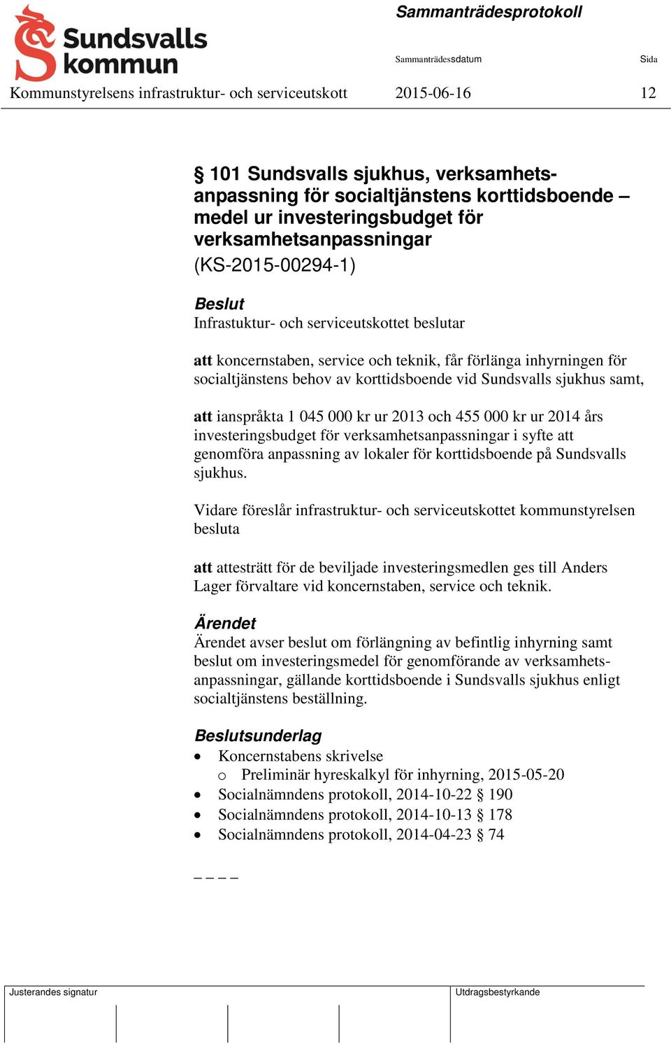 Sundsvalls sjukhus samt, att ianspråkta 1 045 000 kr ur 2013 och 455 000 kr ur 2014 års investeringsbudget för verksamhetsanpassningar i syfte att genomföra anpassning av lokaler för korttidsboende