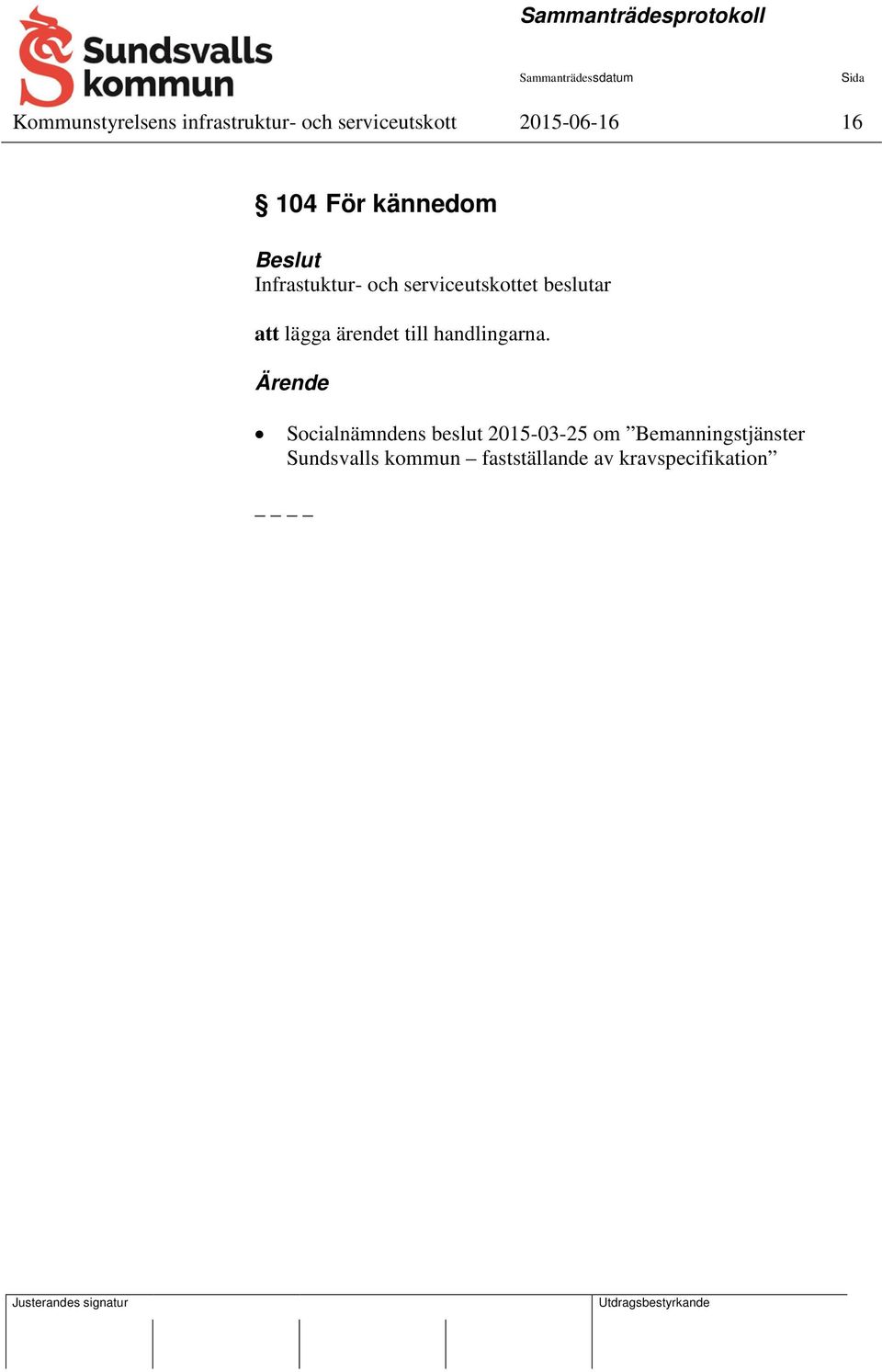 ärendet till handlingarna.