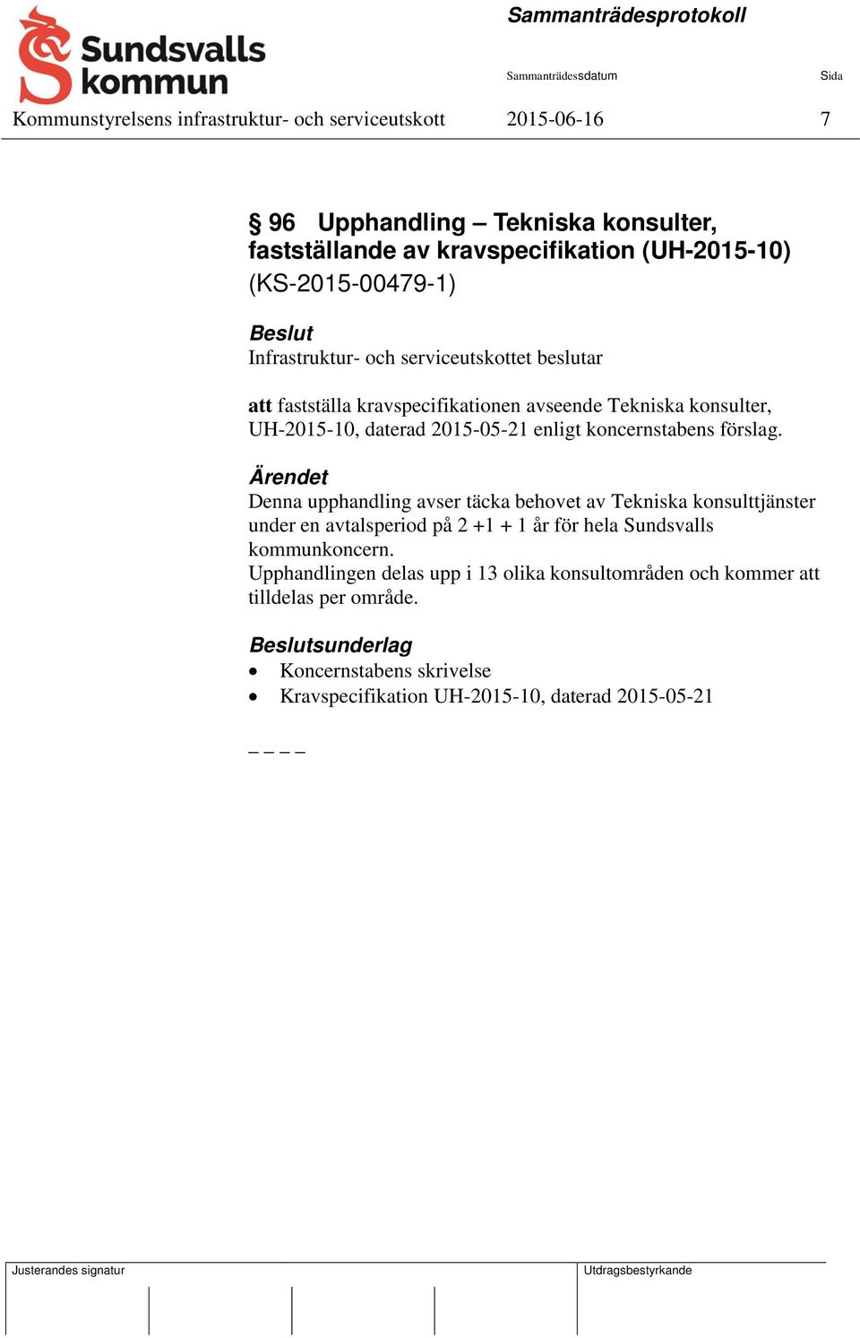 enligt koncernstabens förslag.
