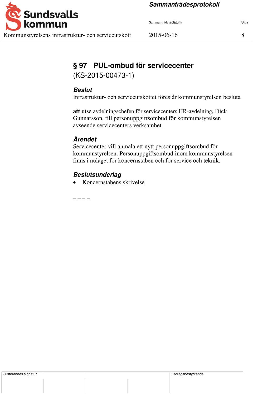 personuppgiftsombud för kommunstyrelsen avseende servicecenters verksamhet.