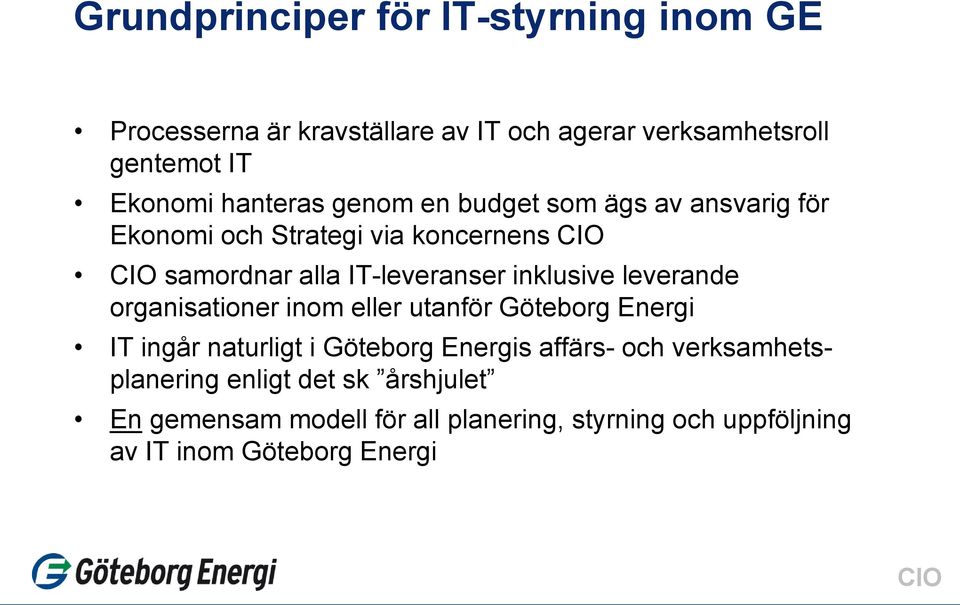 inklusive leverande organisationer inom eller utanför Göteborg Energi IT ingår naturligt i Göteborg Energis affärs- och