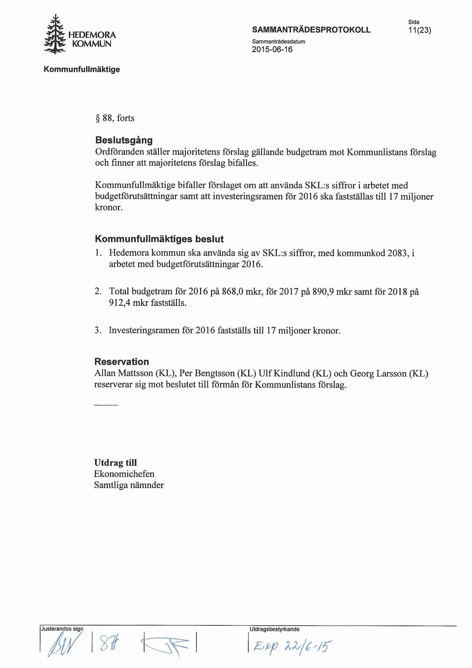 Hedemora kommun ska anvanda sig av SKL:s siffror, med kommunkod 2083, i arbetet med budgetforutsattningar 2016. 2. Total budgetram for 2016 pa 868,0 mkr, for 2017 pa 890,9 mkr samt for 2018 pa 912,4 mkr faststalls.