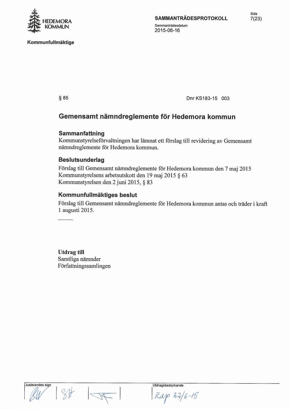 8eslutsunderlag Forslag till Gemensamt namndreglemente for Hedemora kommun den 7 maj 2015 Kommunstyrelsens arbetsutskott den 19 maj 2015 63