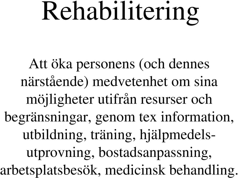 begränsningar, genom tex information, utbildning, träning,