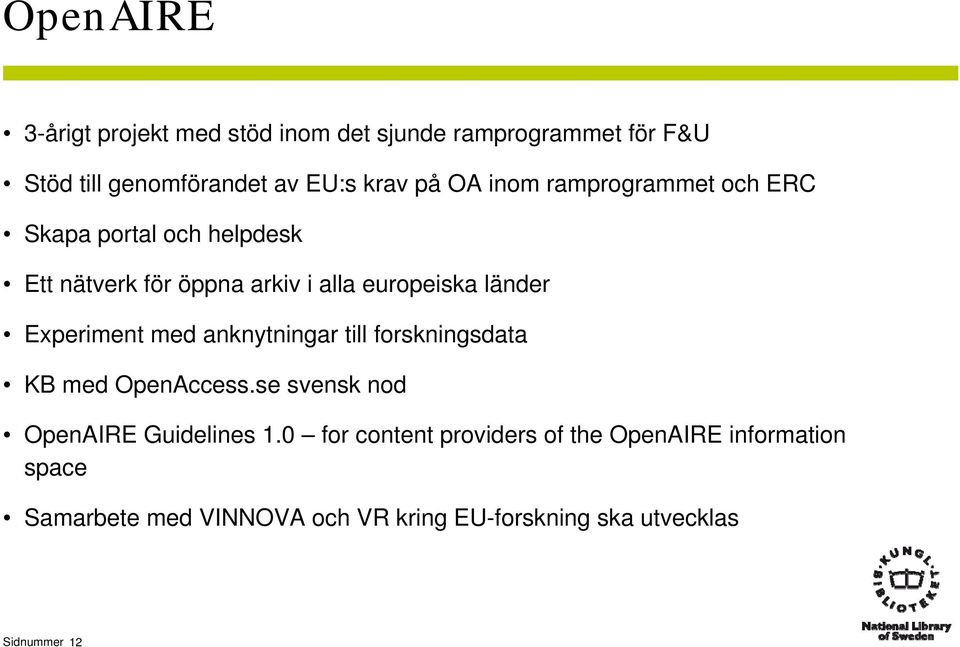 Experiment med anknytningar till forskningsdata KB med OpenAccess.se svensk nod OpenAIRE Guidelines 1.