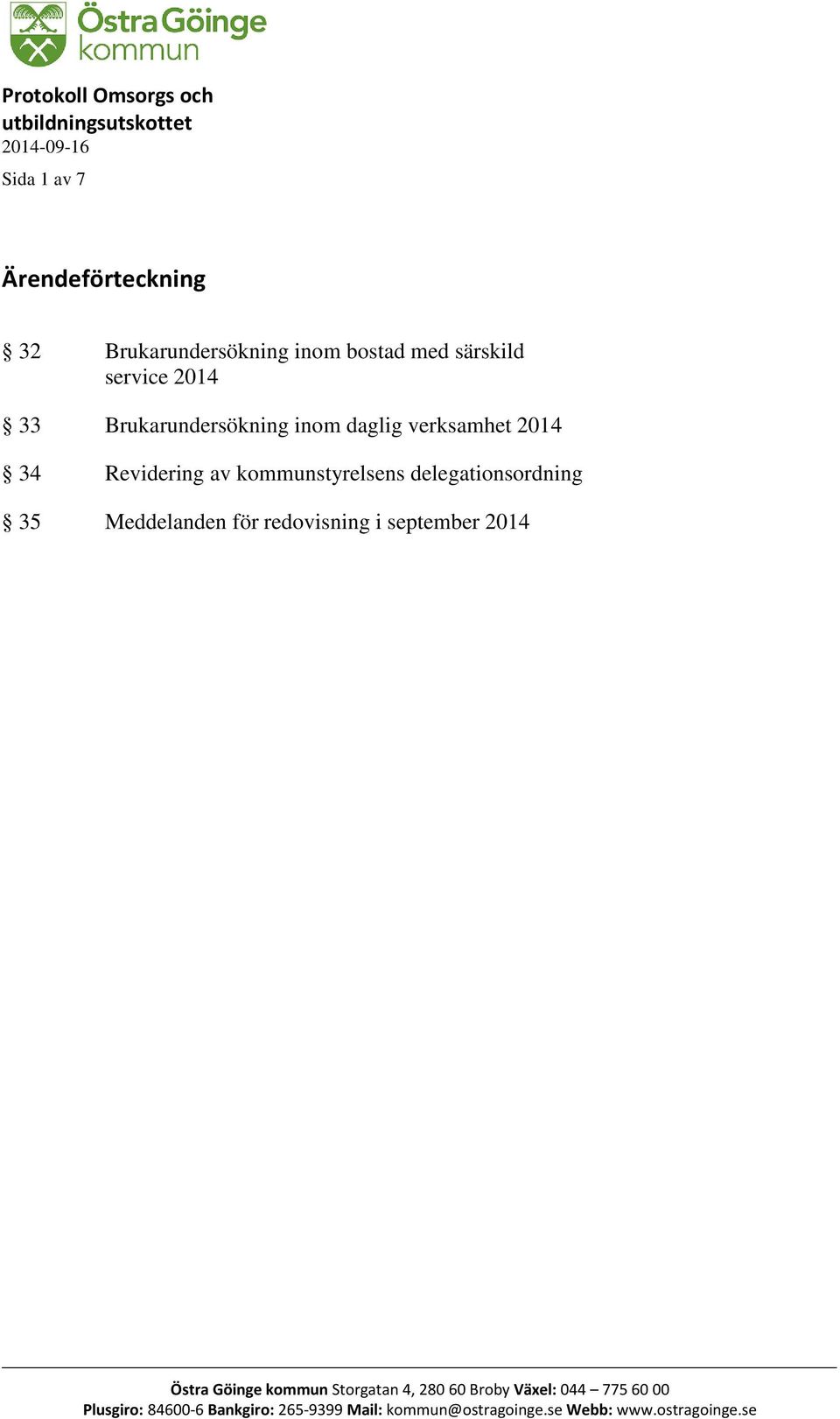 delegationsordning 35 Meddelanden för redovisning i september 2014 Östra Göinge kommun Storgatan 4, 280 60